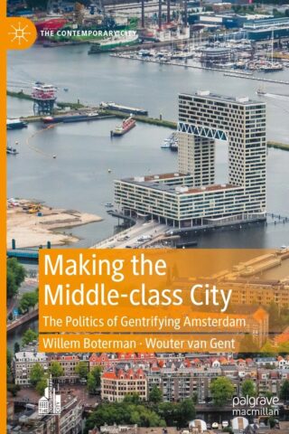 Making the Middle-class City: The Politics of Gentrifying Amsterdam